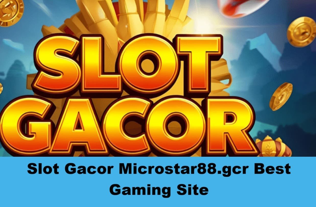 slot gacor microstar88.gcr